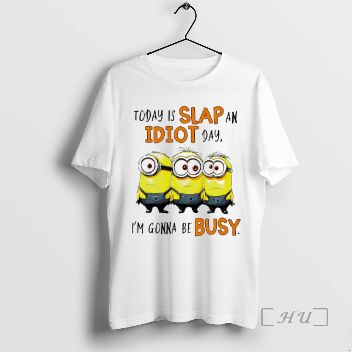 Officials Minion Today Is Slap An Idiot Day Im Gonna Be Busy Premium T Shirts Hoodie Sweatshirt | PurePodTees.com