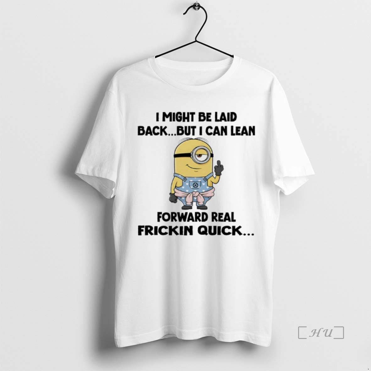 Officials Minions I Might Be Laid Back But I Can Lean Forward Real Friction Quick Shirt Hoodie Sweatshirt | PurePodTees.com