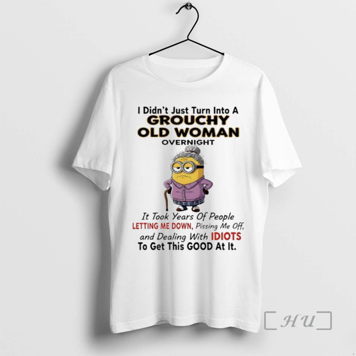 Officials Minions Grandma I Didnt Just Turn Into A Grouchy Old Woman Overnight Premium Shirt Hoodie Sweatshirt