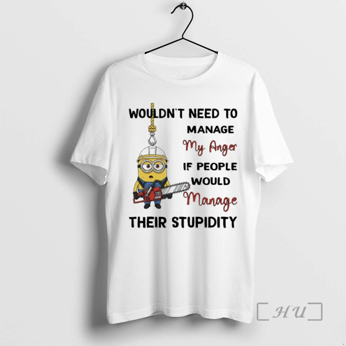 Officials Minions Wouldnt Need To Manage My Anger If People Would Manage Their Stupidity Premium Shirt Hoodie Sweatshirt