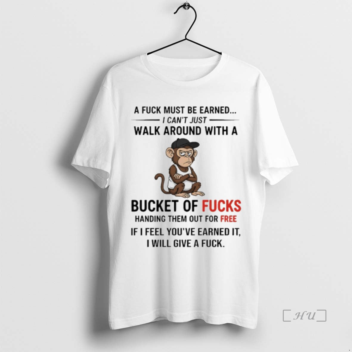 Officials Monkey A Fuck Must Be Earned I Cant Just Walk Around With A Bucket Shirt Hoodie Sweatshirt | PurePodTees.com
