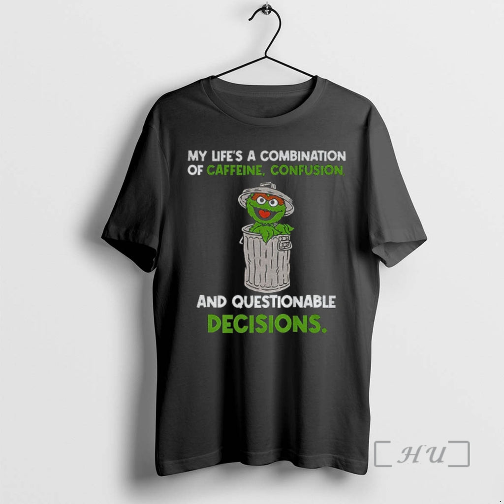 Officials Monster Cookies My Lifes A Combination Of Caffeine Confusion And Questionable Decisions Premium Shirt Hoodie...