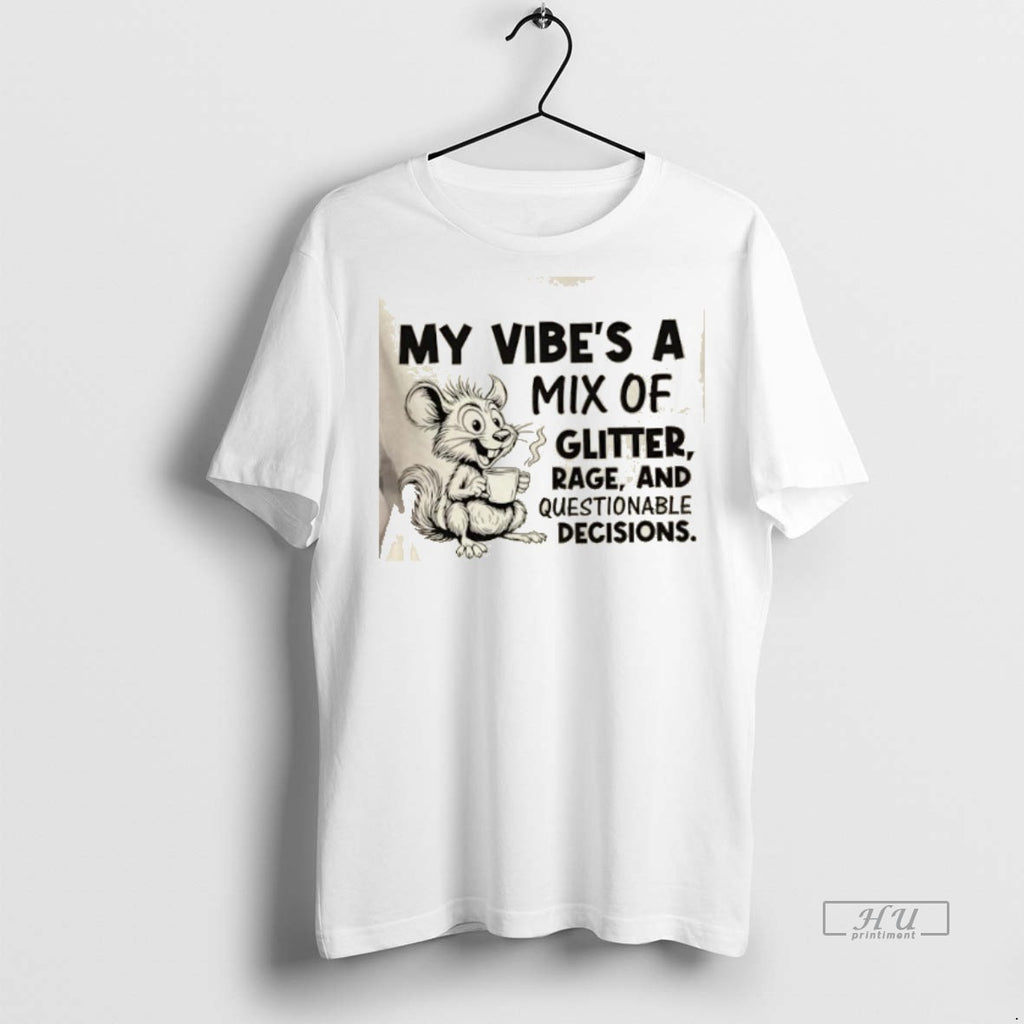 Officials Mouse My Vibes A Mix Of Glitter Rage And Questionable Decisions Premium Shirt Hoodie Sweatshirt | PurePodTees.com