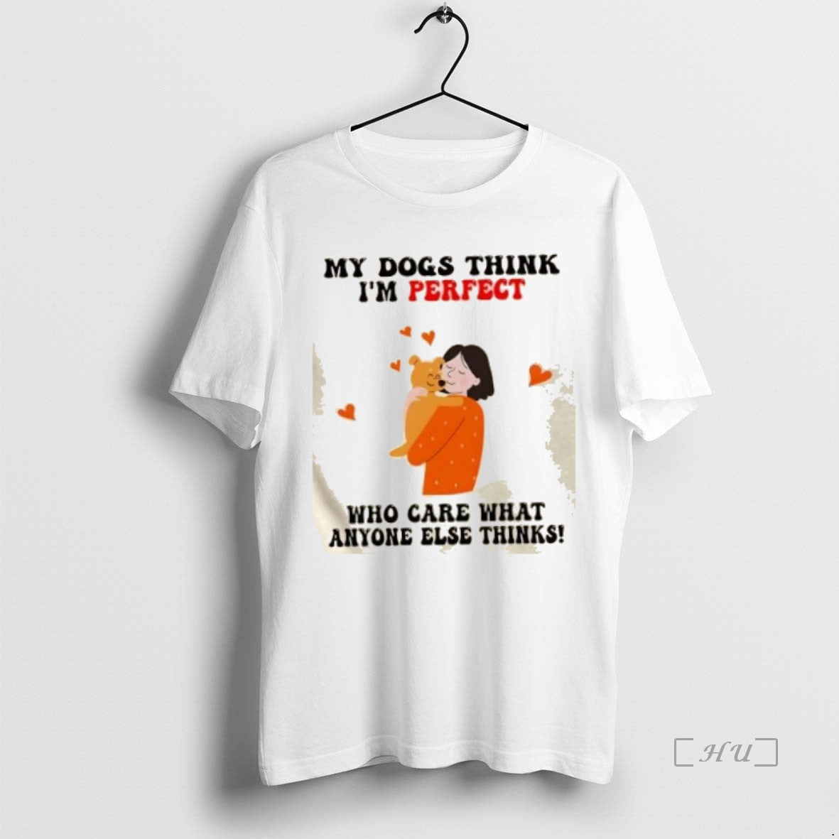Officials My Dogs Think Im Perfect Who Care What Anyone Else Thinks Premium T Shirts Hoodie Sweatshirt | PurePodTees.com