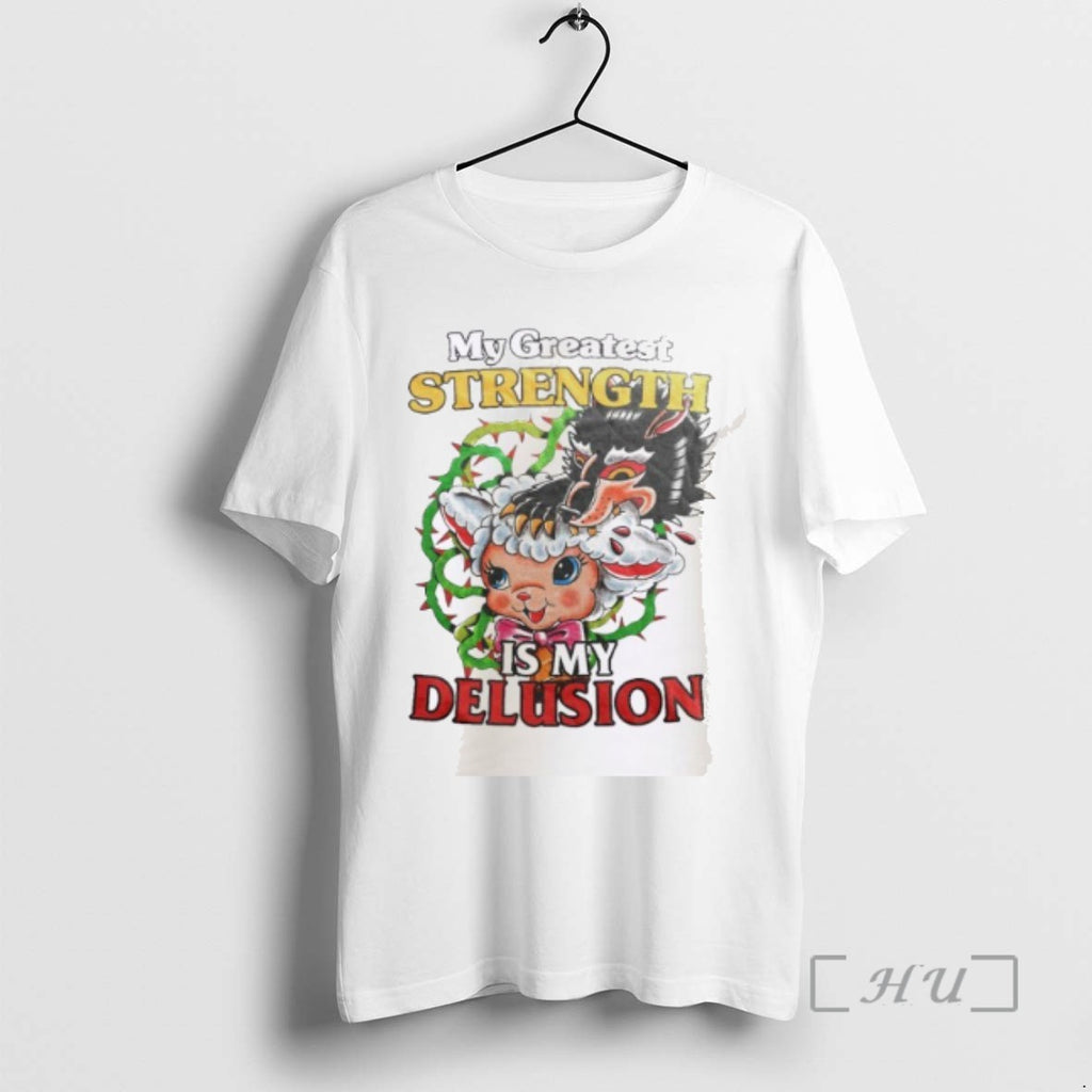 Officials My Greatest Strength Is My Delusion T Shirt Sweater