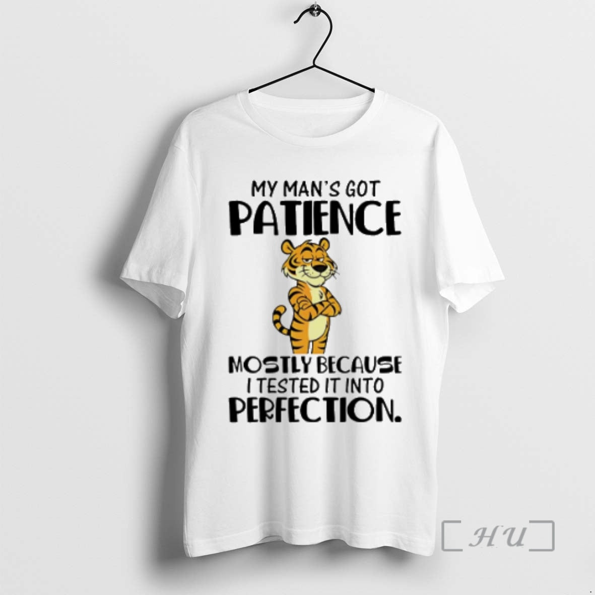 Officials My Mans Got Patience Mostly Because I Tested It Into Perfection Tiger Premium Shirt Hoodie Sweatshirt