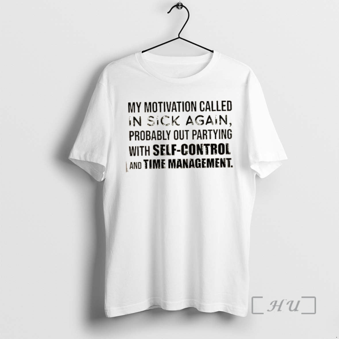 Officials My Motivation Called In Sick Again Probably Out Partying With Self Control And Time Shirt Hoodie Sweatshirt