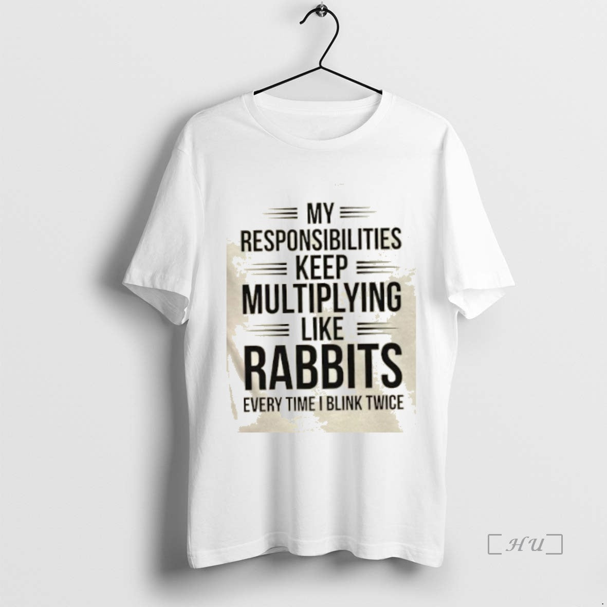 Officials My Responsibilities Keep Multiplying Like Rabbits Every Time I Blink Twice Premium T Shirts Hoodie Sweatshirt