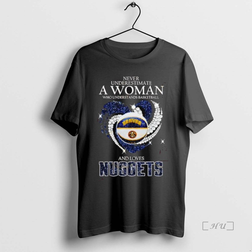 Officials Never Underestimate A Woman Who Understands Basketball And Loves Denver Nuggets Premium T Shirts Hoodie Sweatshirt