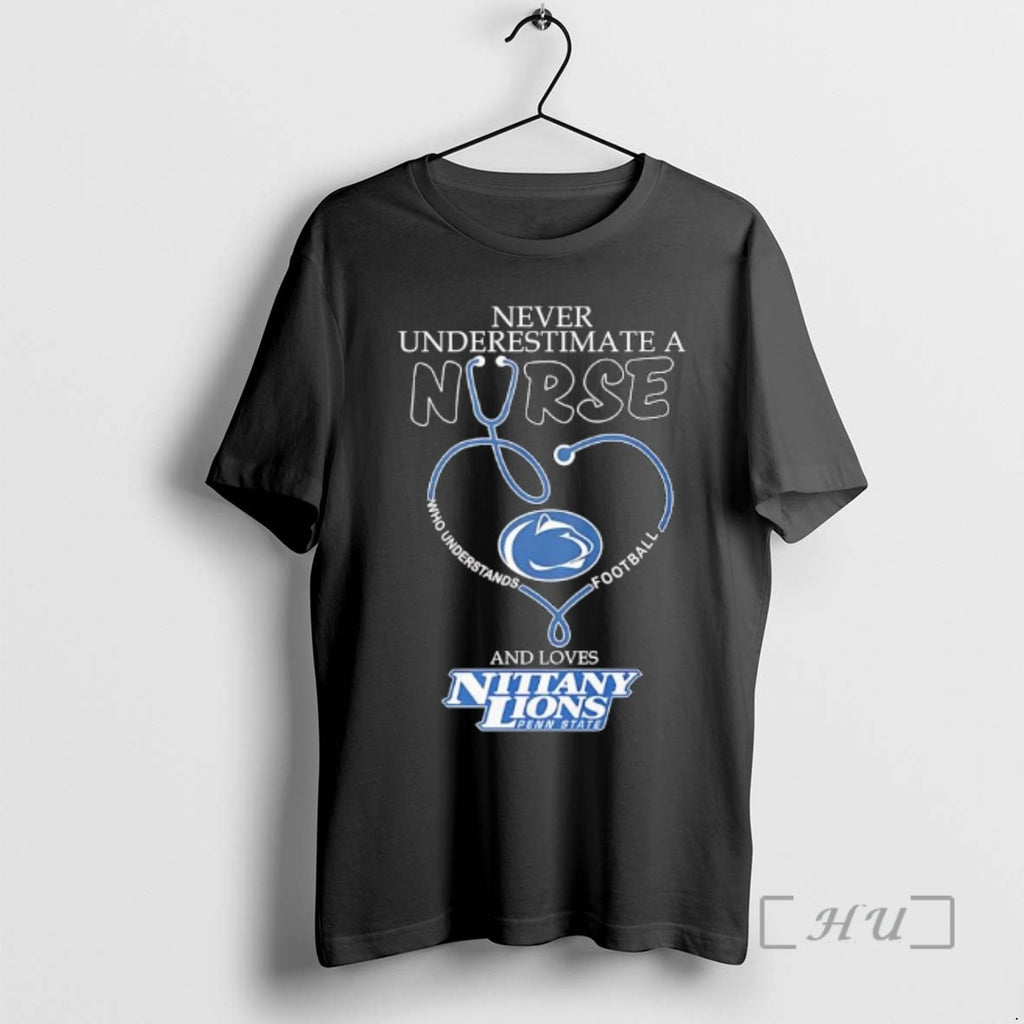Officials Never Underestimate A Nurse Who Understands Football And Loves Nittany Lions Penn State Premium Shirt Hoodie...