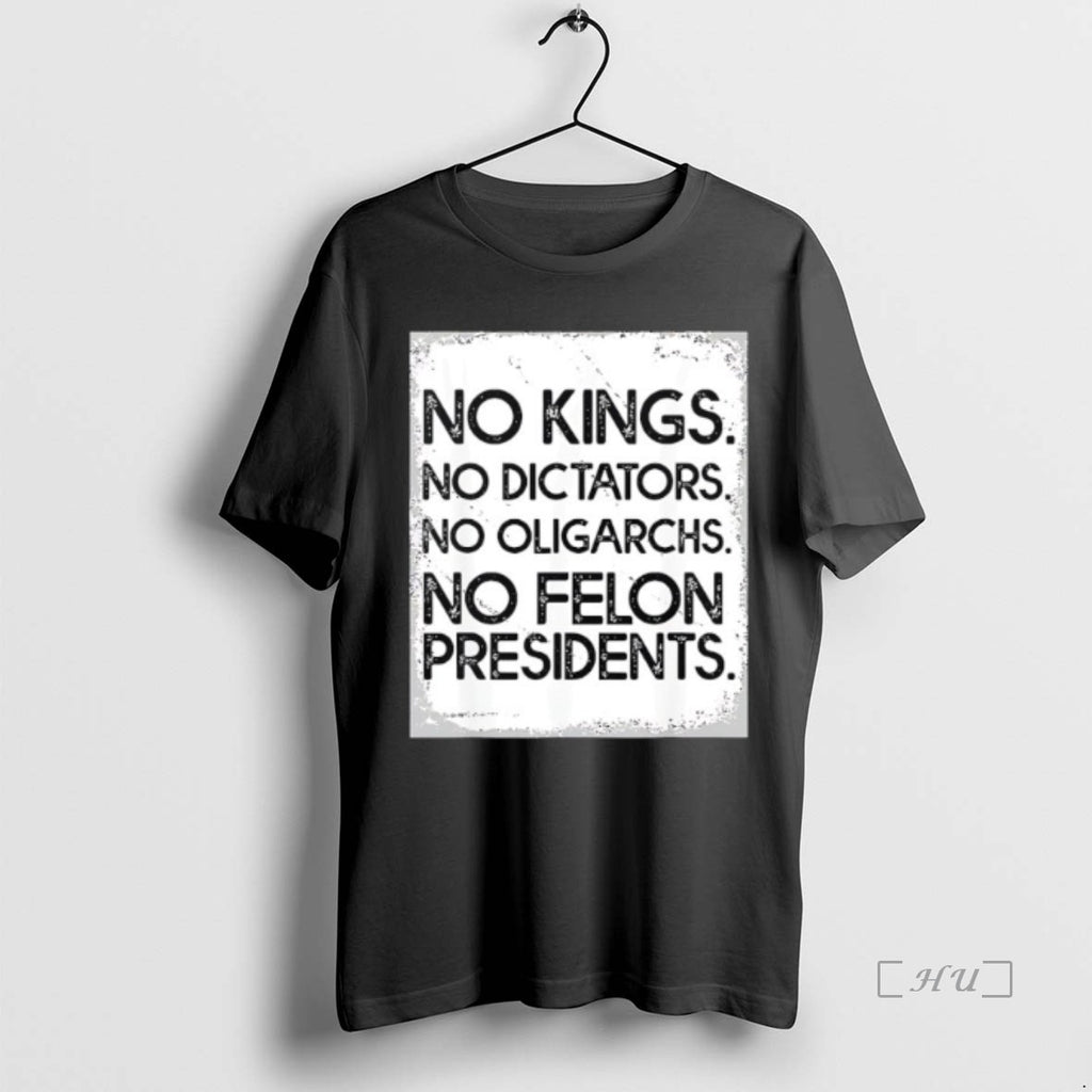 Officials No Kings No Dictators No Oligarchs No Felon Presidents Shirt Hoodie Sweatshirt | PurePodTees.com