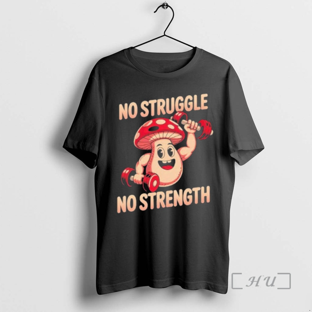 Officials No Struggle No Strength Funny Mushroom Weightlifting Shirt Hoodie Sweatshirt | PurePodTees.com