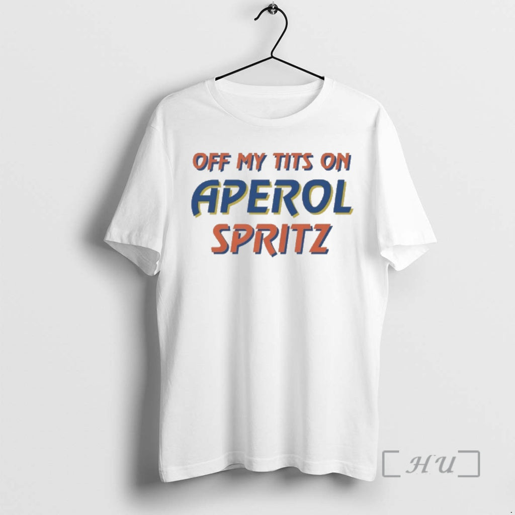 Officials Off My Tits On Aperol Spritz Shirt Hoodie Sweatshirt | PurePodTees.com