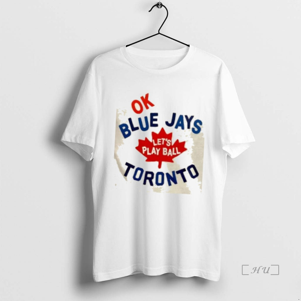 Officials Ok Lets Play Ball Toronto Blue Jays Baseball Logo 2 Sided Shirt Hoodie Sweatshirt | PurePodTees.com
