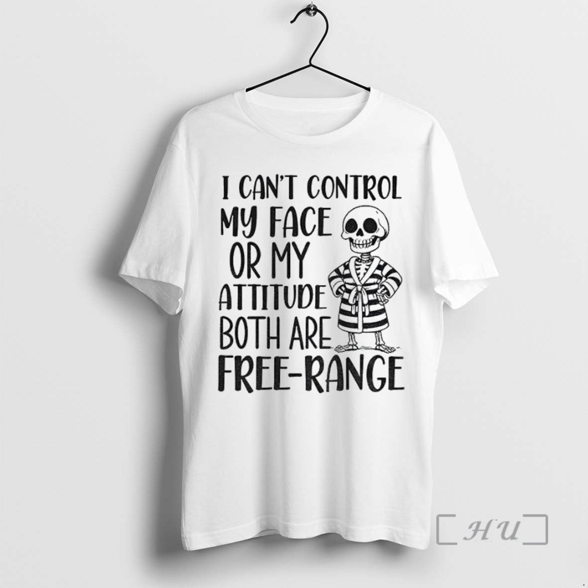 Officials Onqu4xck Skeleton I Cant Control My Face Or My Attitude Both Are Free Range Shirt Hoodie Sweatshirt