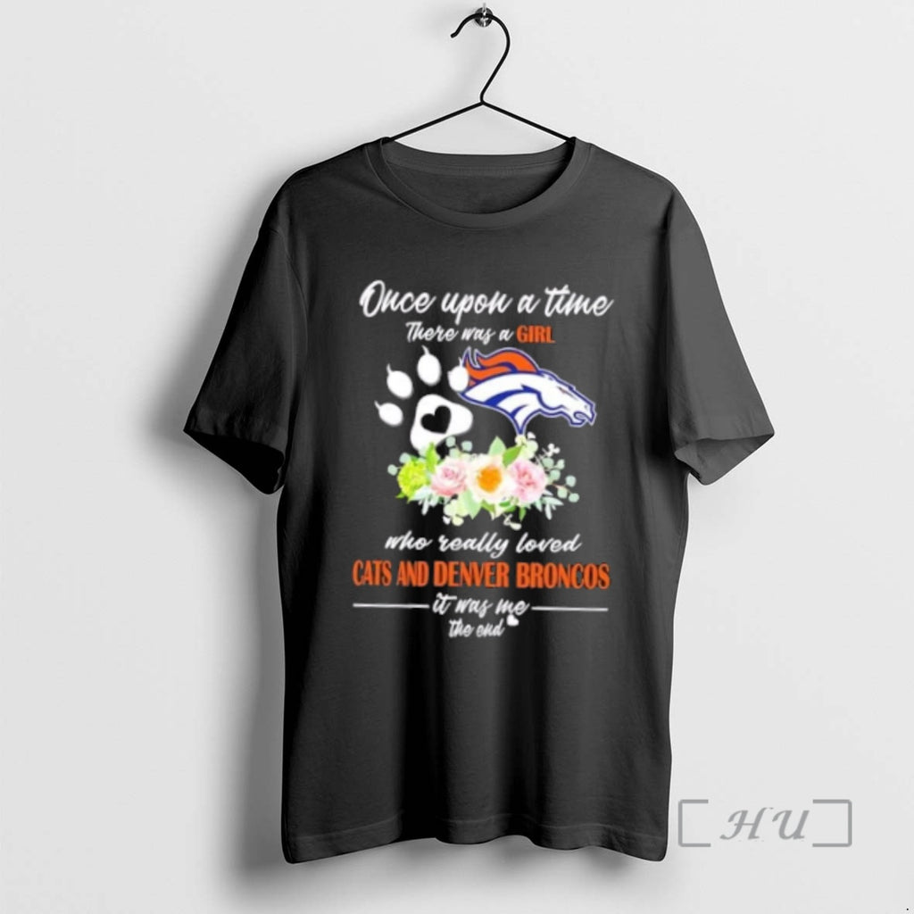 Officials Once Upon A Time There Was A Girl Who Really Loved Cats And Denver Shirt Hoodie Sweatshirt | PurePodTees.com
