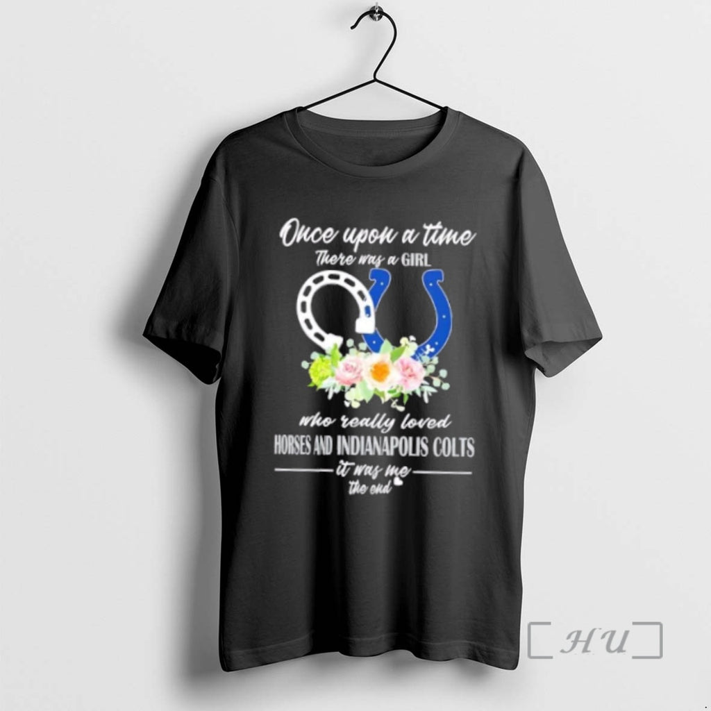 Officials Once Upon A Time There Was A Girl Who Really Loved Horses And Indianapolis Shirt Hoodie Sweatshirt