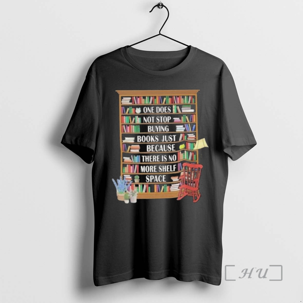 Officials One Does Not Stop Buying Books Because There Is No More Shelf Space Shirt Hoodie Sweatshirt | PurePodTees.com