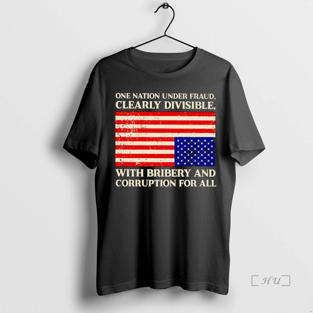 Officials One Nation Under Fraud Clearly Divisible With Bribery And Corruption For All Premium Shirt Hoodie Sweatshirt