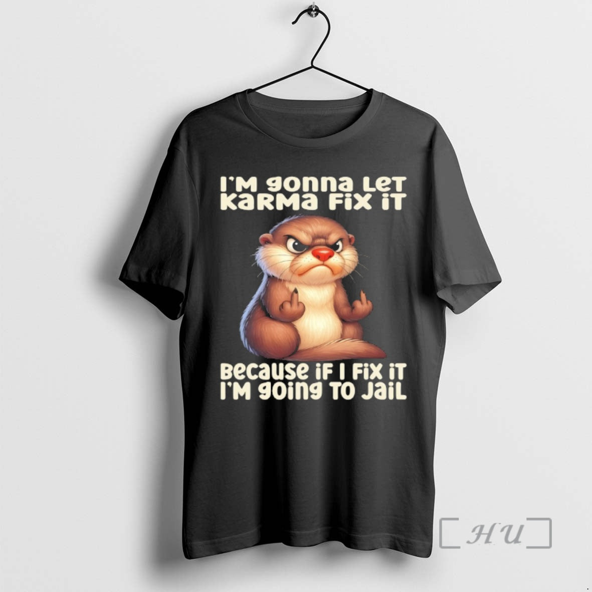 Officials Otter Im Gonna Let Karma Fix It Because If I Fix It Im Going Shirt Hoodie Sweatshirt | PurePodTees.com