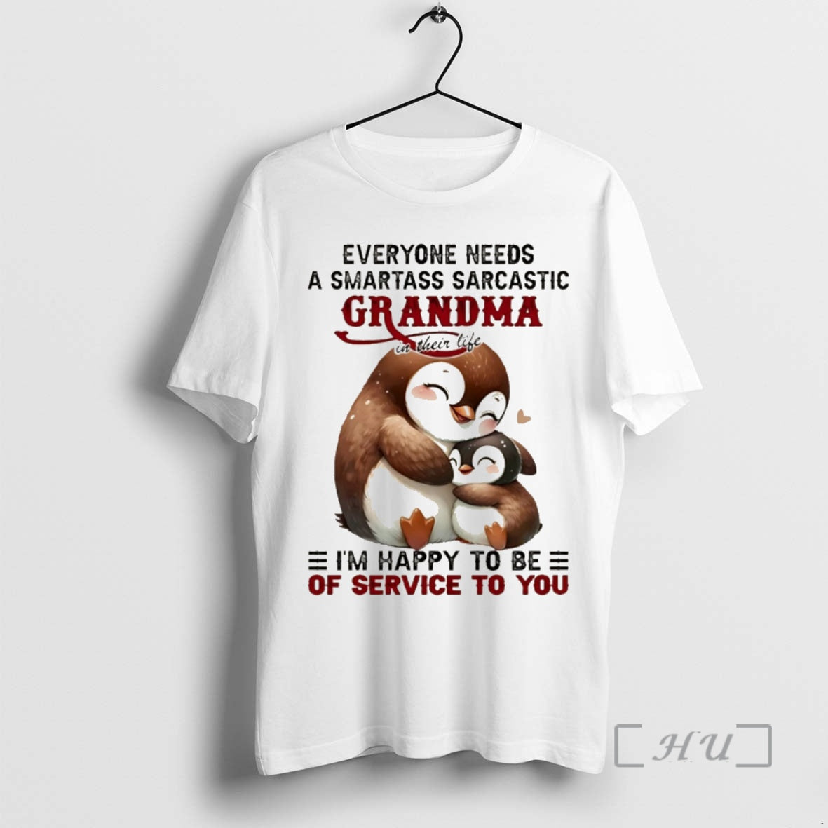 Officials Penguin Everyone Needs A Smartass Sarcastic Grandma Im Happy To Be Of Service To Shirt Hoodie Sweatshirt