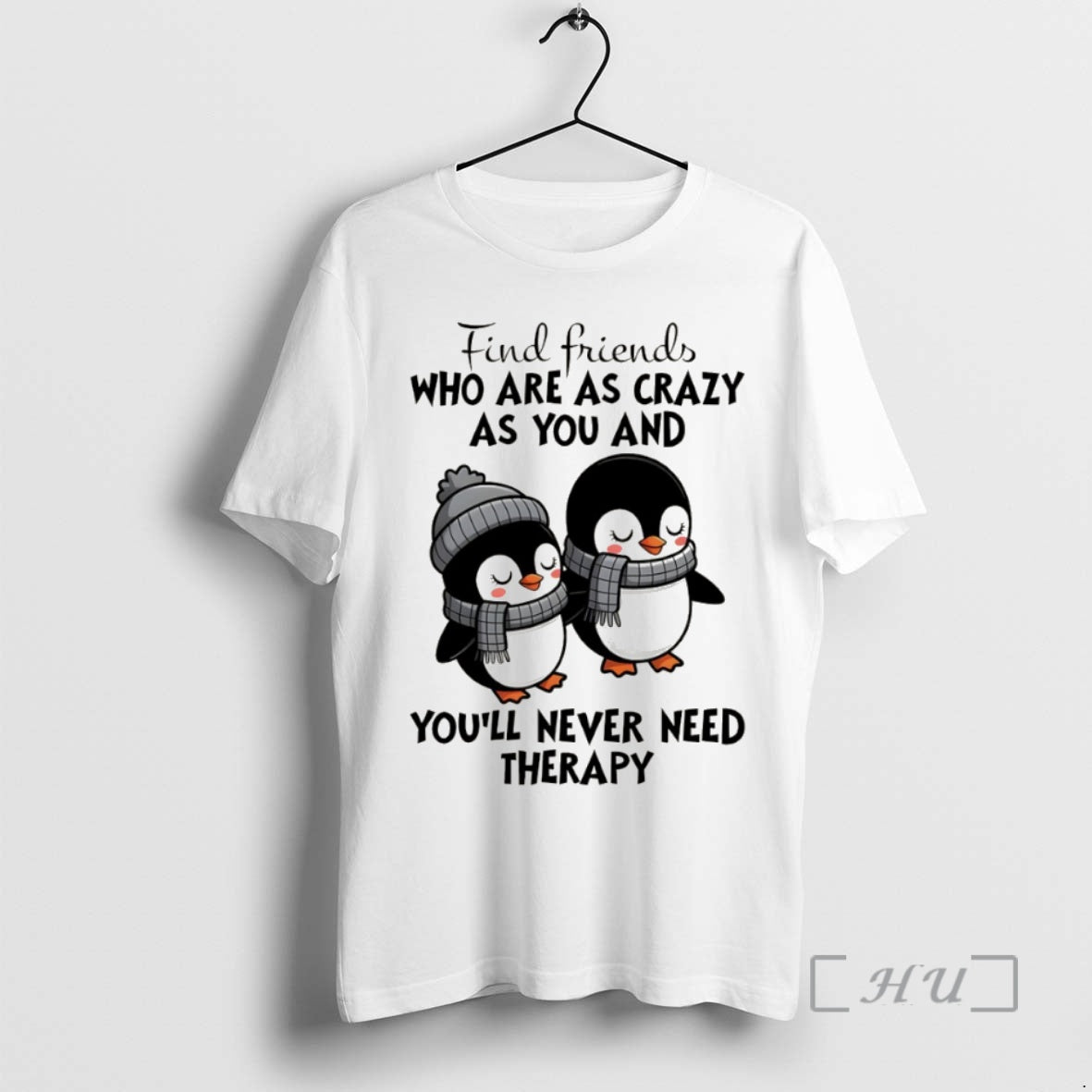 Officials Penguins Find Friends Who Are As Crazy As You And Youll Never Need Therapy Shirt Hoodie Sweatshirt