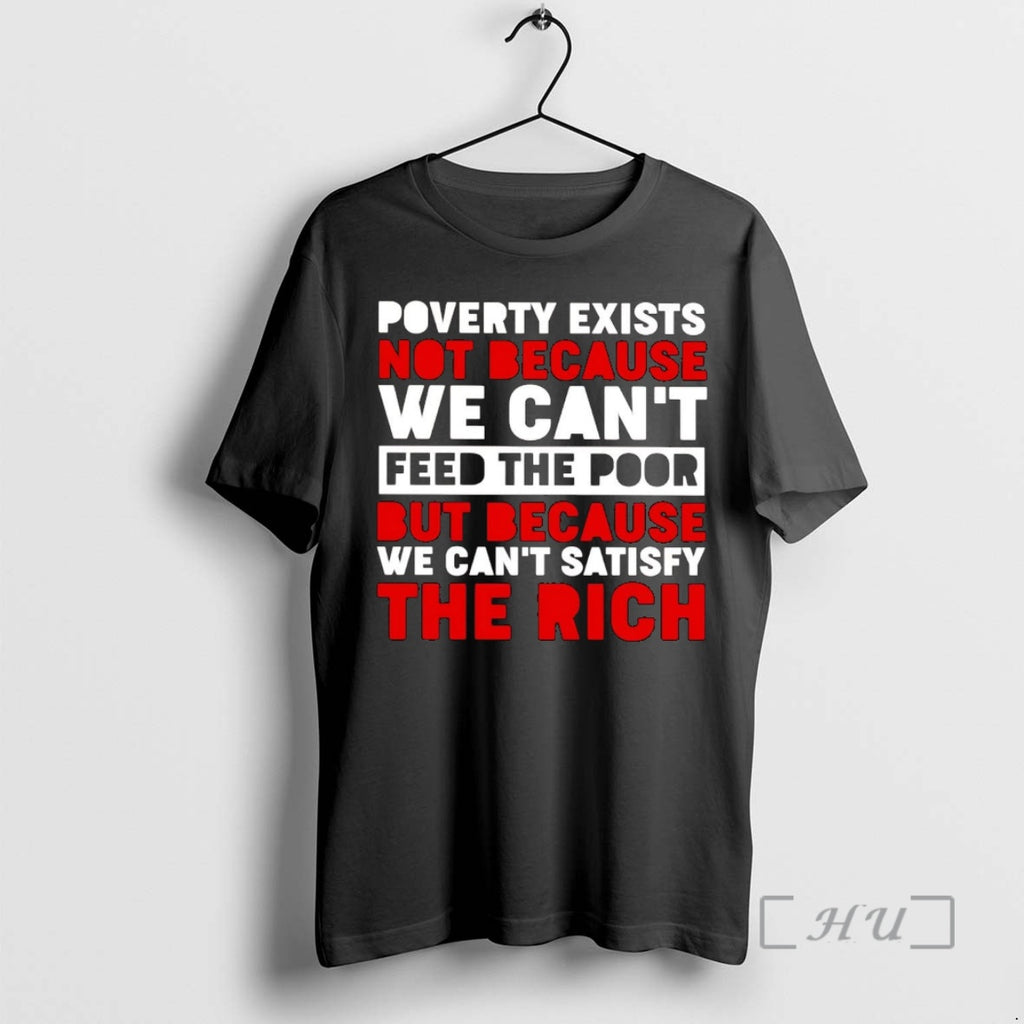 Officials Poverty Exists Not Because We Cant Feed The Poor Shirt Hoodie Sweatshirt | PurePodTees.com
