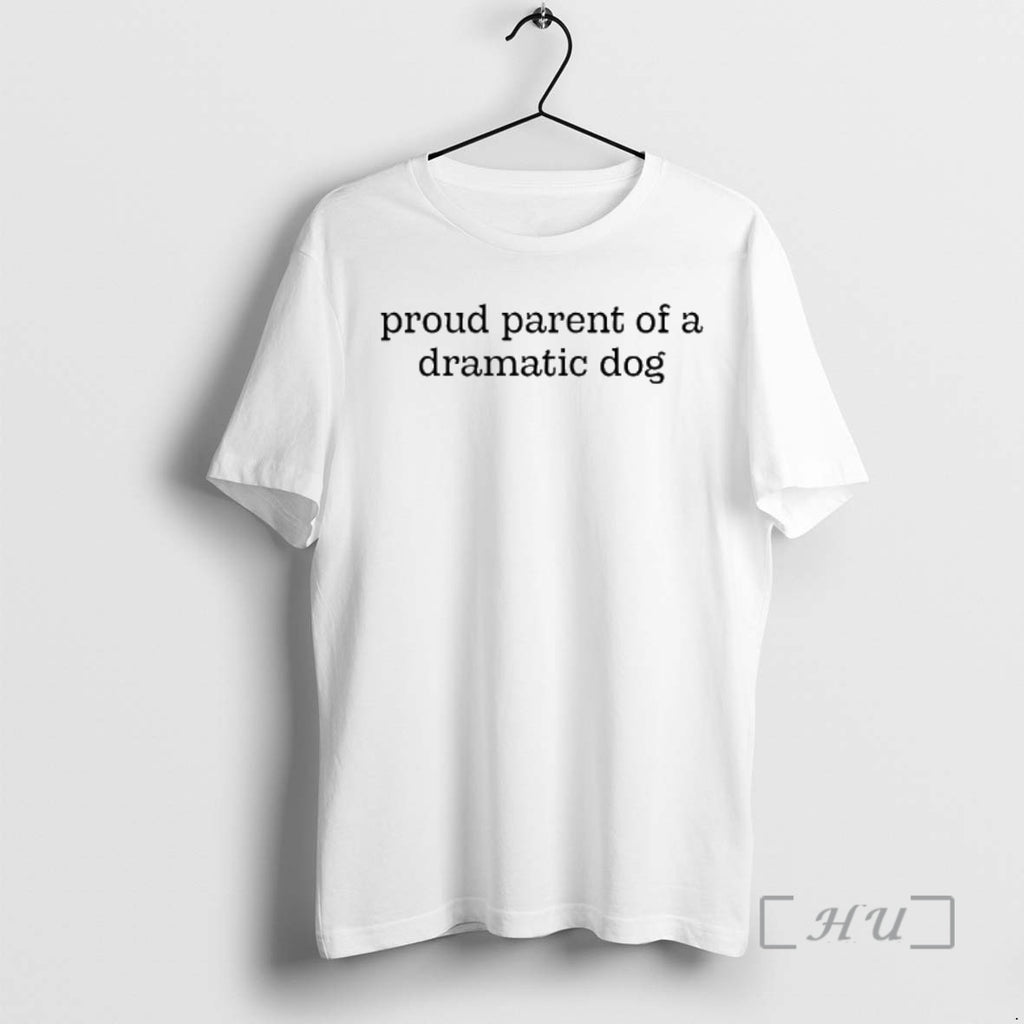 Officials Proud Parent Of A Dramatic Dog Shirt Hoodie Sweatshirt | PurePodTees.com