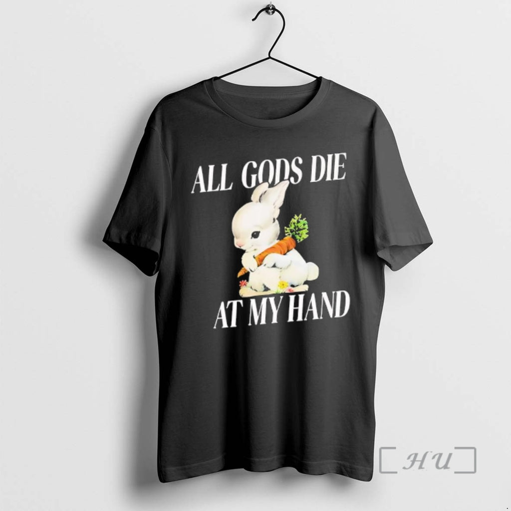 Officials Rabbit All Gods Die At My Hand Shirt Hoodie Sweatshirt | PurePodTees.com
