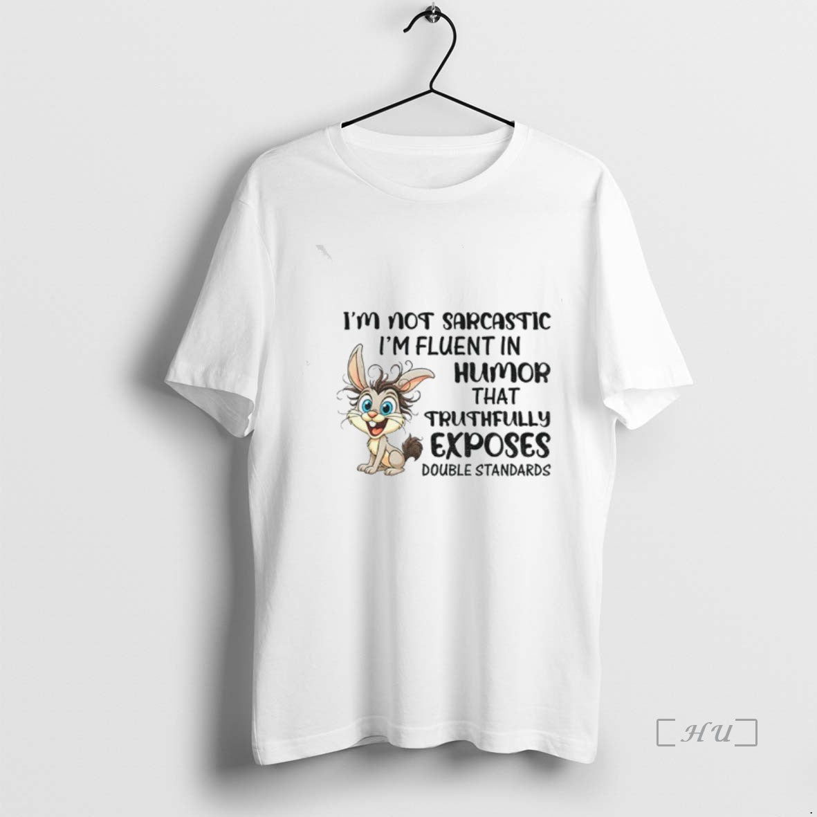 Officials Rabbit Im Not Sarcastic Im Fluent In Humor That Truthfully Exposes Double Standards Premium Shirt Hoodie Sweatshirt