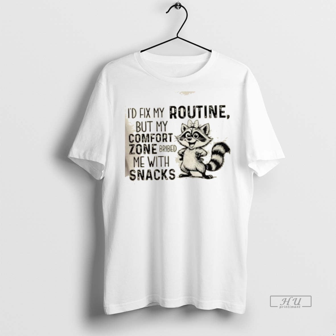 Officials Raccoon Id Fix My Routine But My Comfort Zone Bribed Me With Snacks Premium Shirt Hoodie Sweatshirt