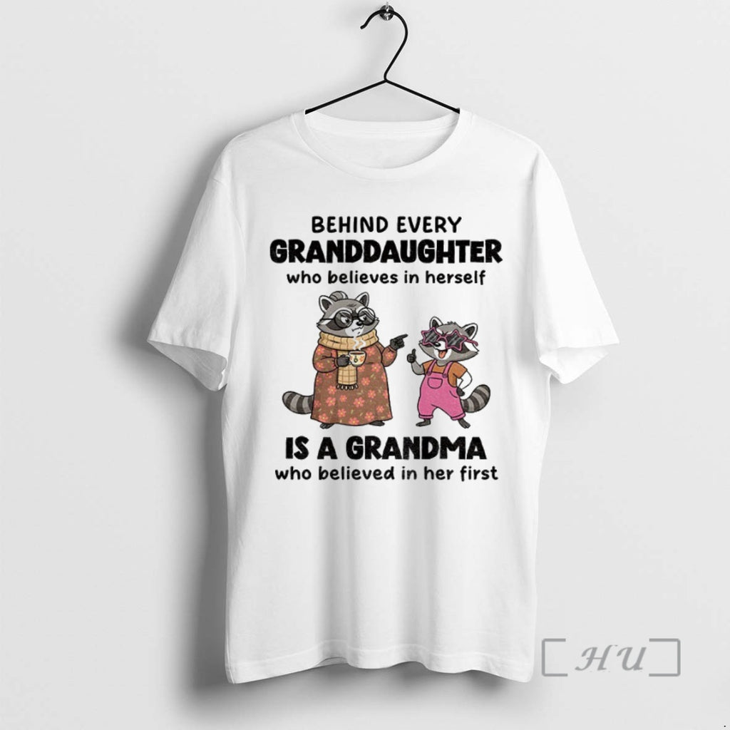 Officials Raccoon Behind Every Granddaughter Who Believes In Herself Is A Grandma Who Believed In Shirt Hoodie Sweatshirt
