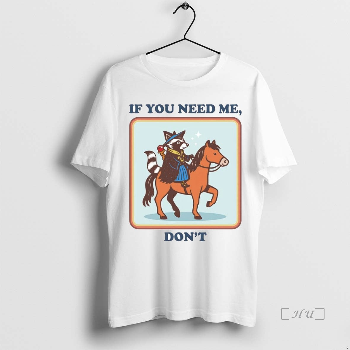 Officials Raccoon If You Need Me Dont Shirt Hoodie Sweatshirt | PurePodTees.com