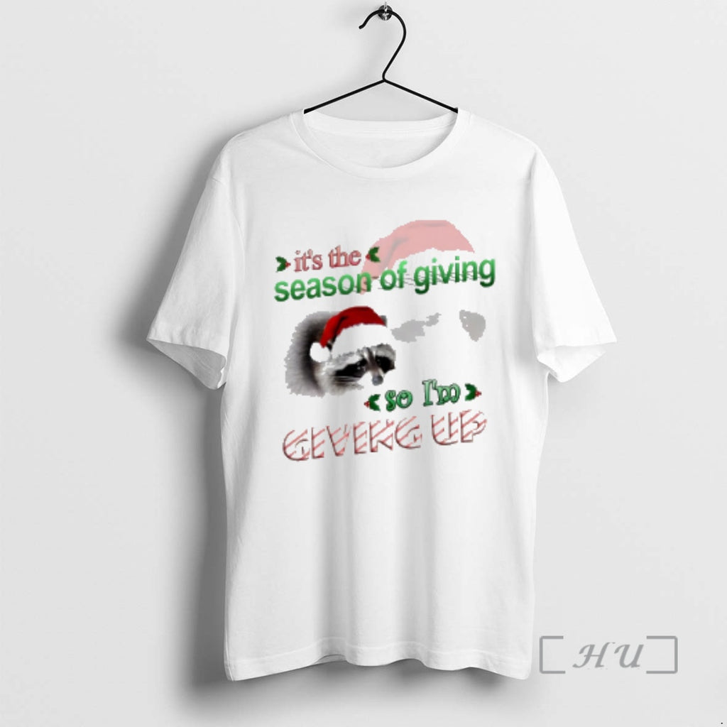 Officials Raccoon Its The Season Of Giving So Im Giving Up Christmas Premium T Shirts Hoodie Sweatshirt | PurePodTees.com