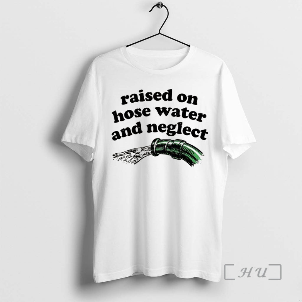Officials Raised On Hose Water And Neglect Sarcastic Shirt Hoodie Sweatshirt | PurePodTees.com