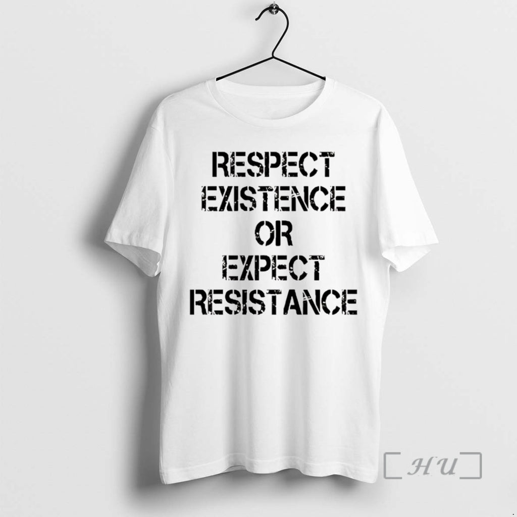 Officials Respect Existence Or Expect Resistance Shirt Hoodie Sweatshirt | PurePodTees.com
