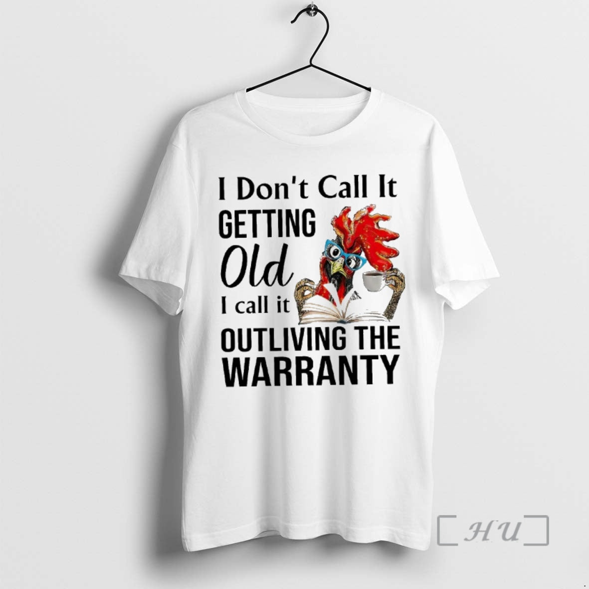 Officials Rooster I Dont Call It Getting Old I Call It Outliving The Warranty Premium Shirt Hoodie Sweatshirt