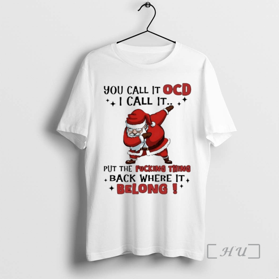 Officials Santa Claus Christmas You Call It Ocd I Call It Put The Fucking Thing Shirt Hoodie Sweatshirt | PurePodTees.com