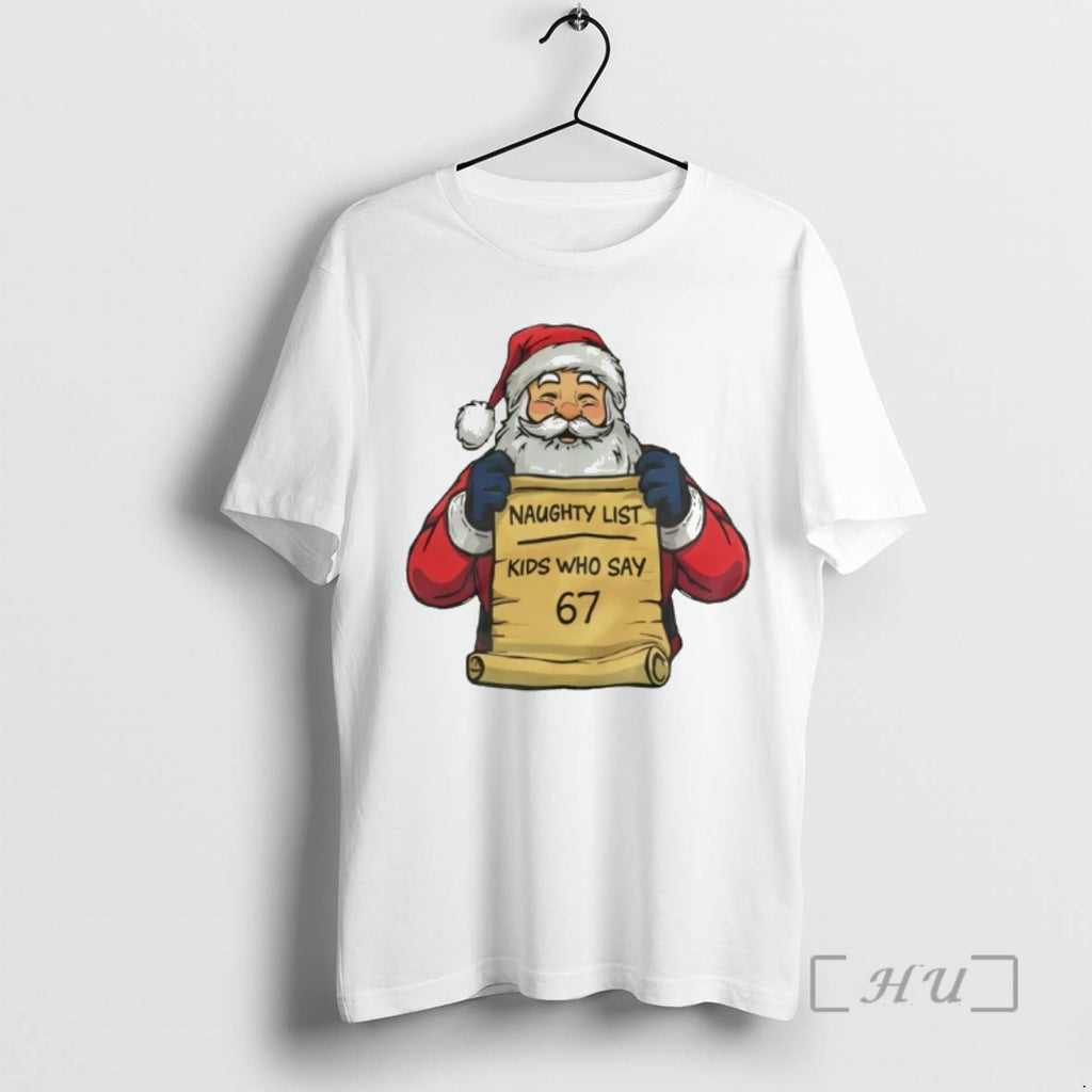 Officials Santa Claus Naughty List Kids Who Say 67 Shirt Hoodie Sweatshirt | PurePodTees.com