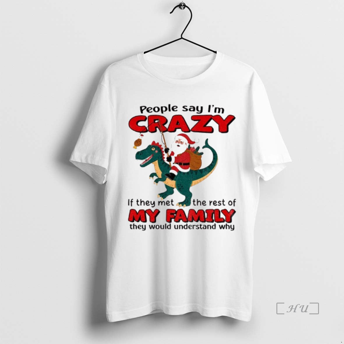 Officials Santa Claus People Say Im Crazy If They Met The Rest Of My Family Shirt Hoodie Sweatshirt | PurePodTees.com