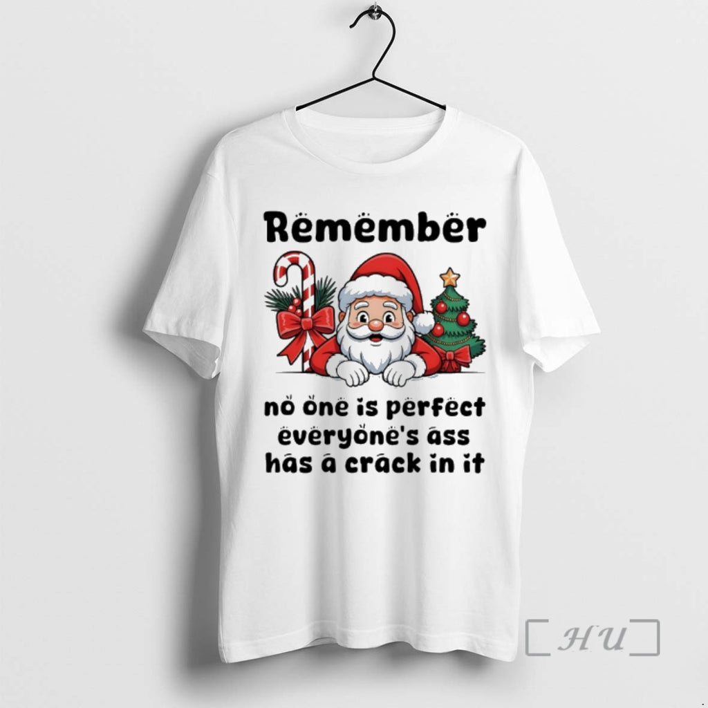 Officials Santa Claus Remember No One Is Perfect Everyone Ass Has A Crack In It Shirt Hoodie Sweatshirt | PurePodTees.com
