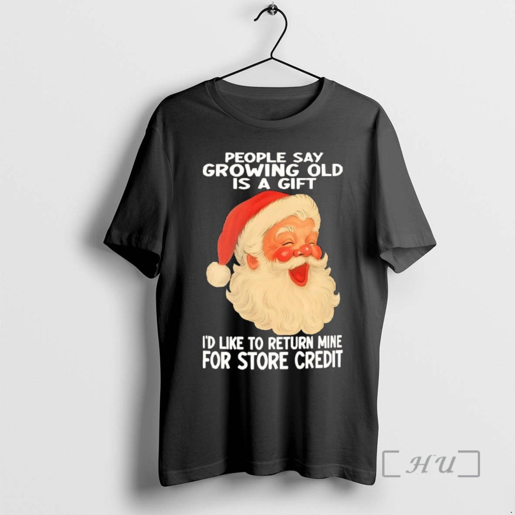 Officials Santa People Say Growing Old Is A Gift Christmas Shirt Hoodie Sweatshirt | PurePodTees.com