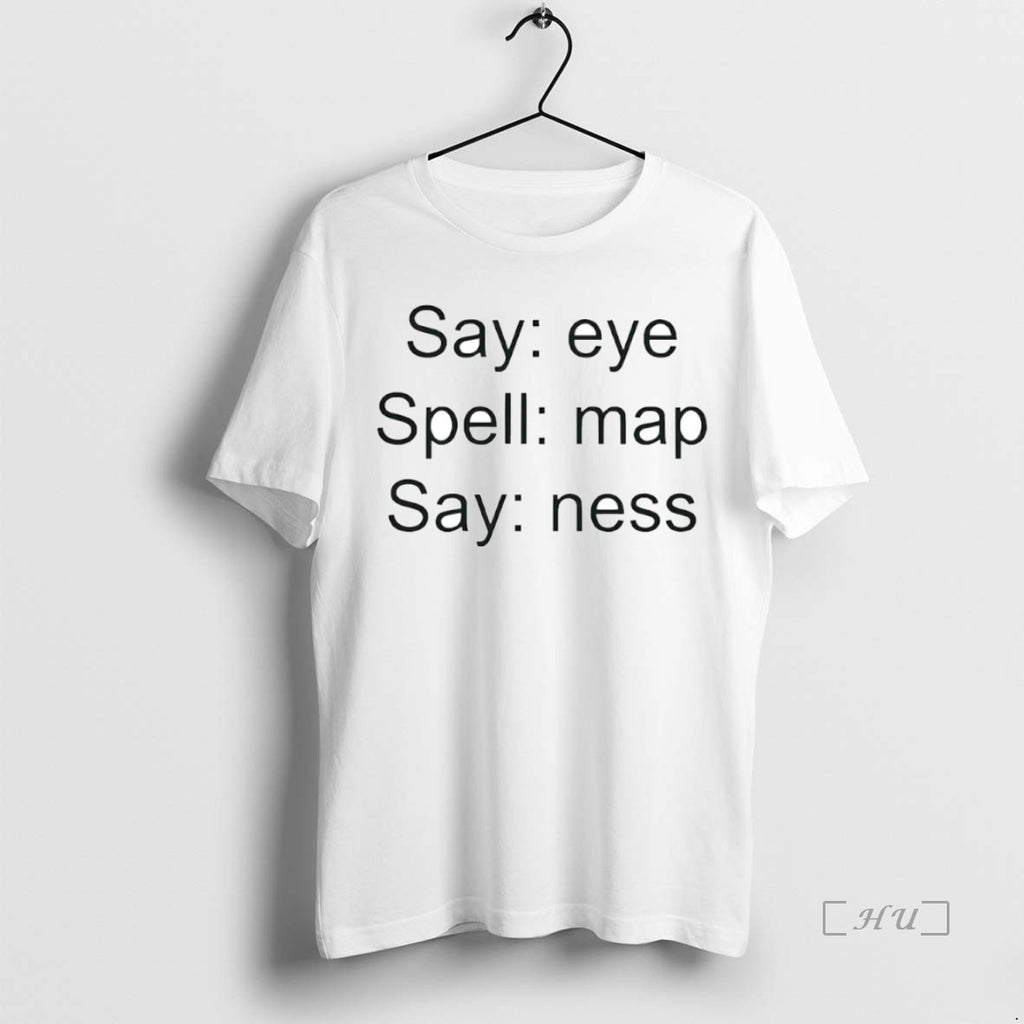 Officials Say Eye Spell Map Say Ness Circle Shirt Hoodie Sweatshirt | PurePodTees.com