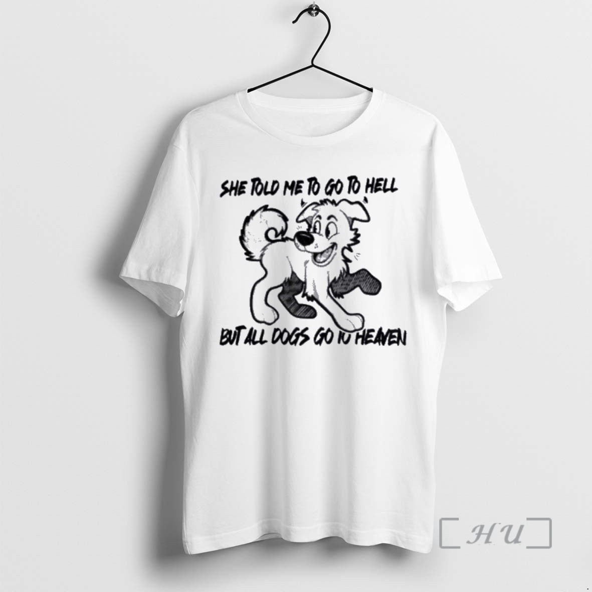 Officials She Told Me To Go To Hell But All Dogs Go To Heaven Premium Shirt Hoodie Sweatshirt | PurePodTees.com
