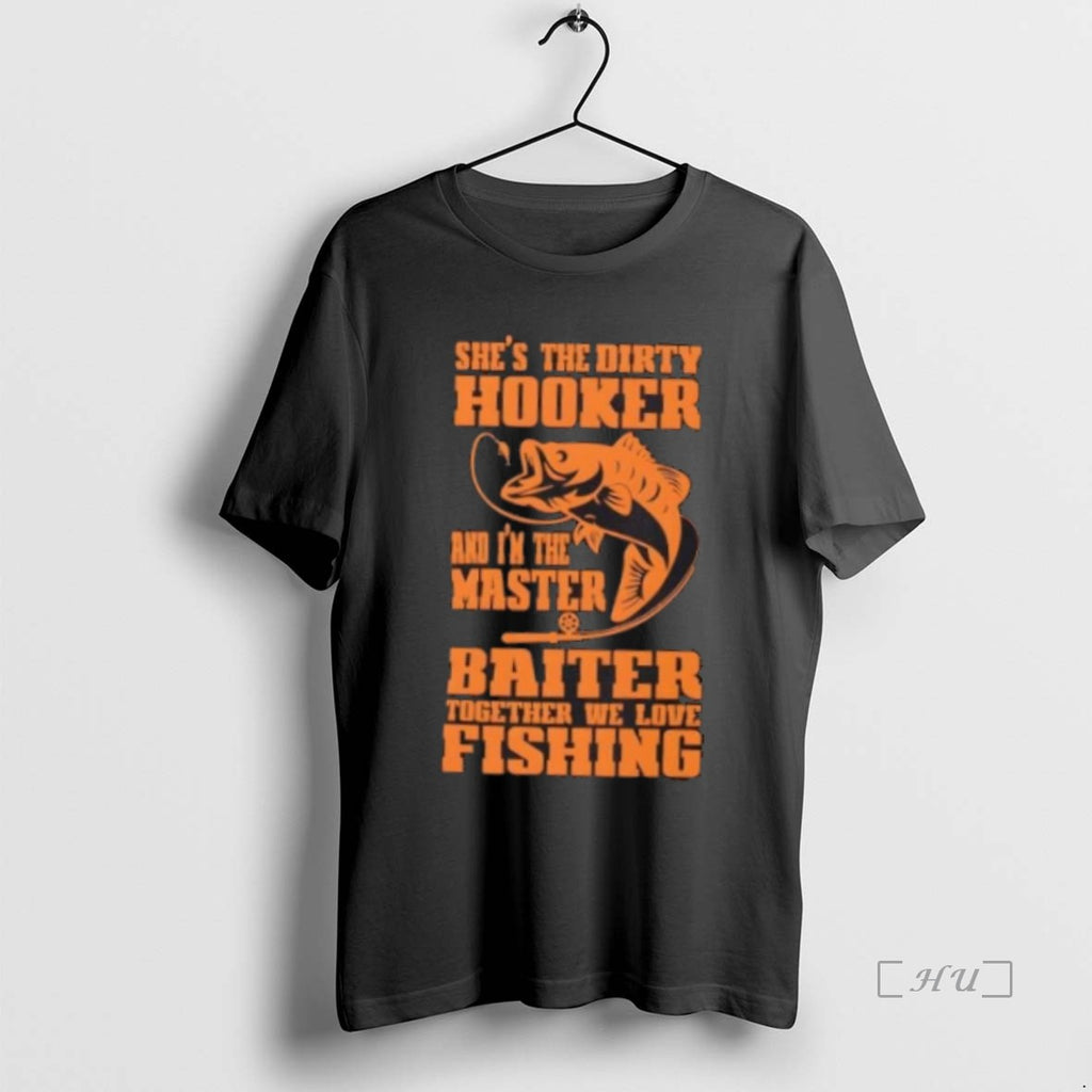 Officials Shes The Dirty Hooker Im The Master Baiter Fishing Shirt Hoodie Sweatshirt | PurePodTees.com