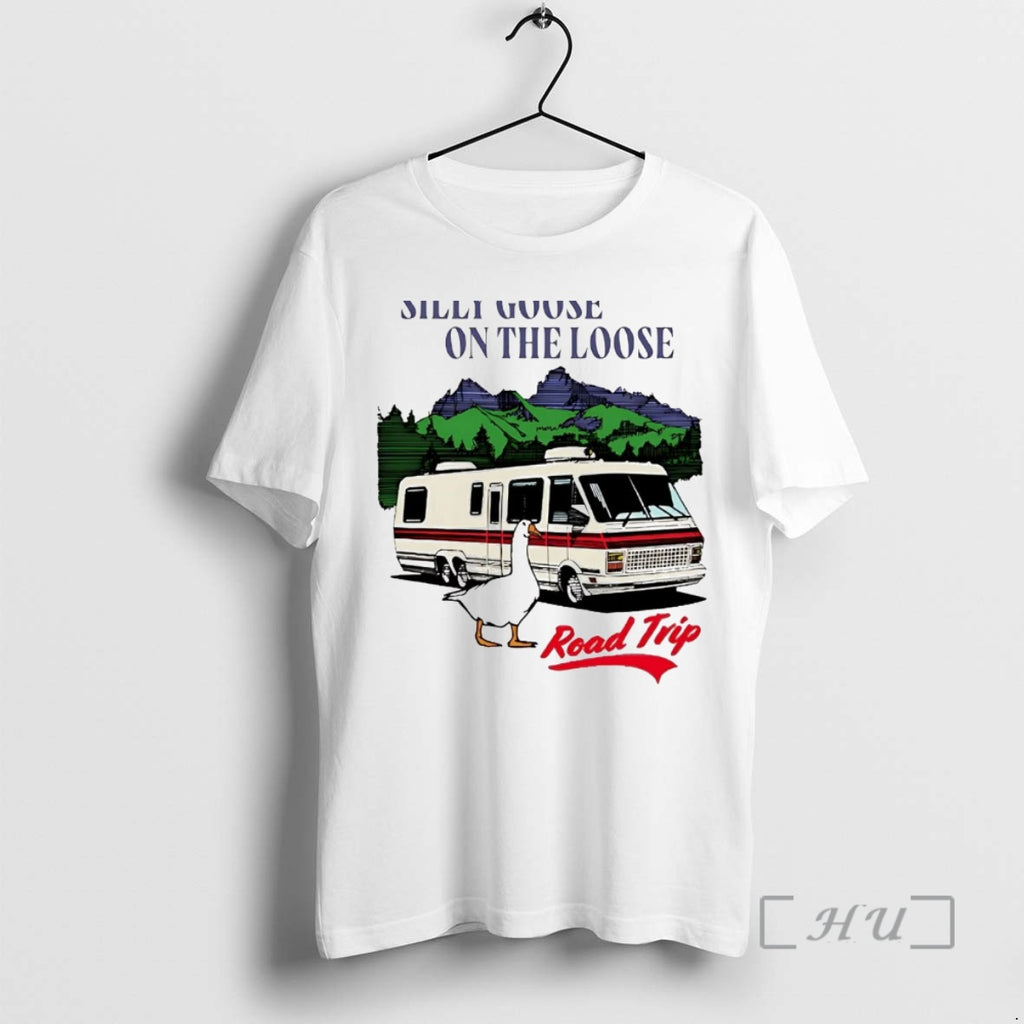 Officials Silly Goose On The Loose Road Trip Shirt Hoodie Sweatshirt | PurePodTees.com