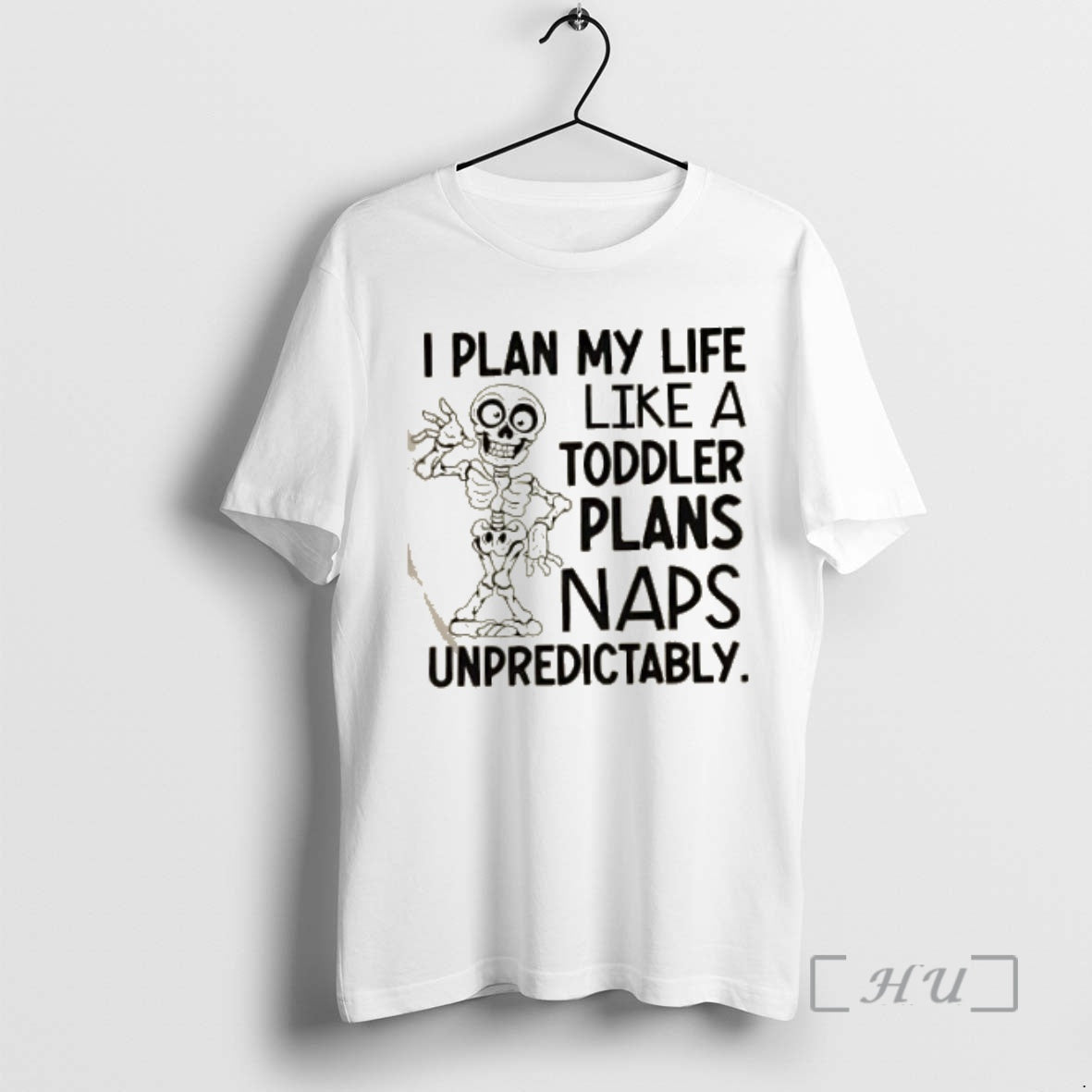 Officials Skeleton I Plan My Life Like A Toddler Plans Naps Unpredictably Shirt Hoodie Sweatshirt | PurePodTees.com
