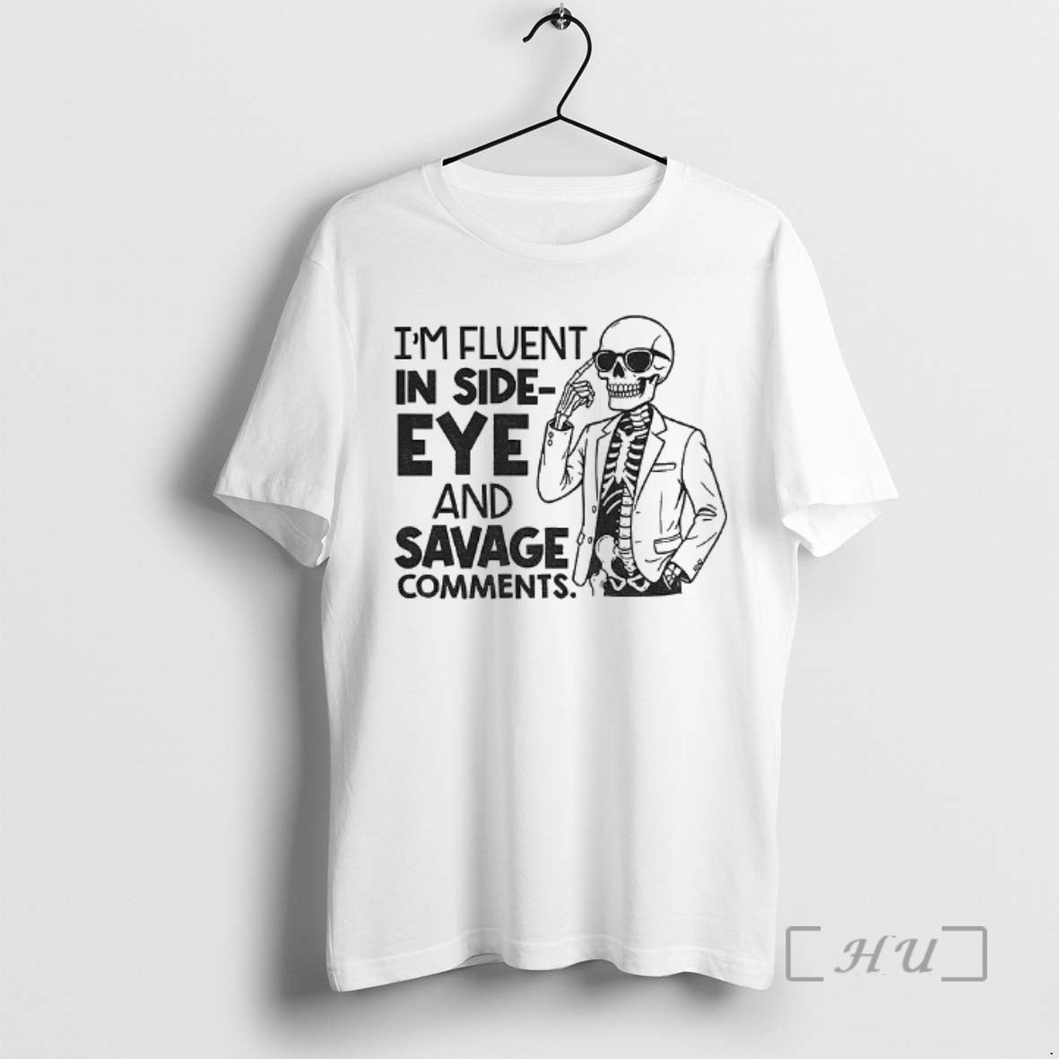 Officials Skeleton Im Fluent In Side Eye And Savage Comments Shirt Hoodie Sweatshirt | PurePodTees.com
