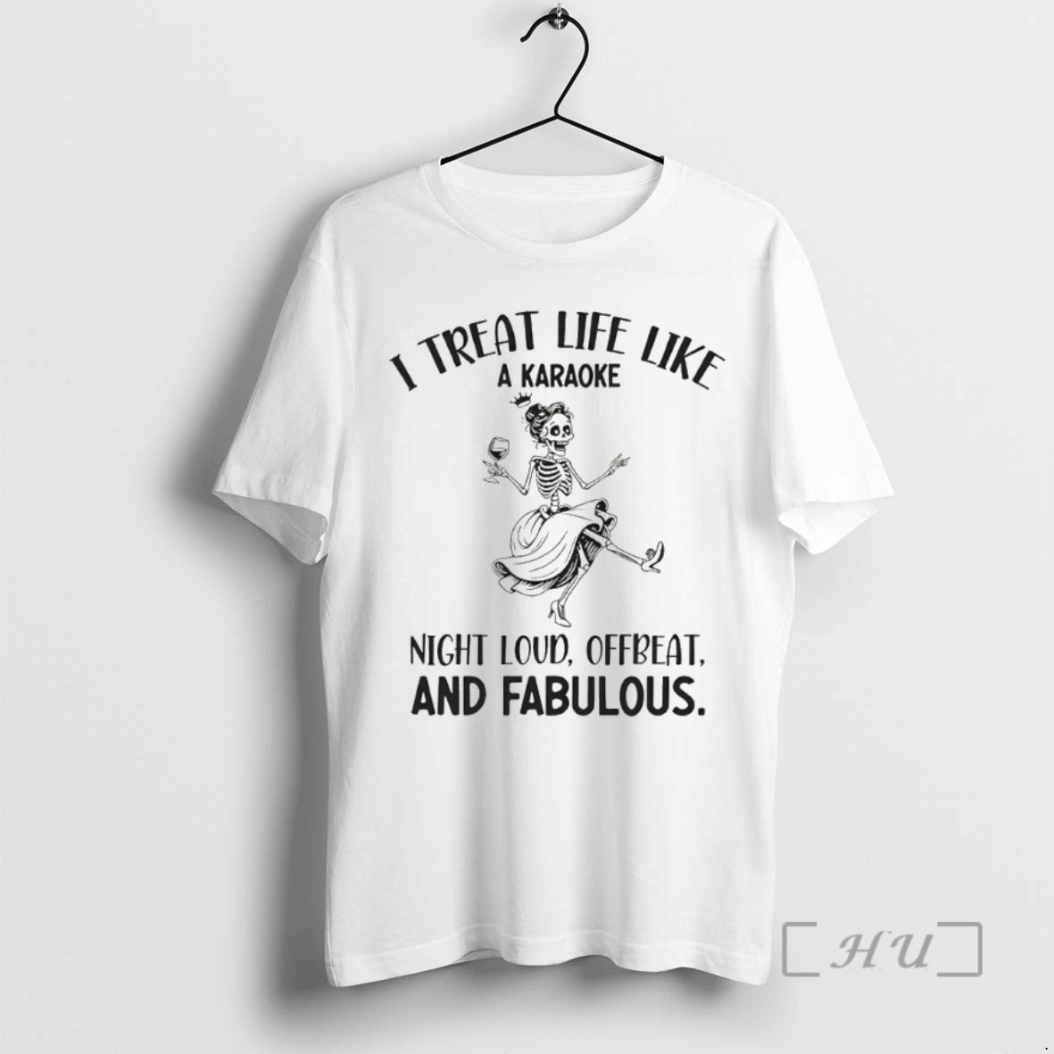 Officials Skeleton Dancing I Treat Life Like A Karaoke Night Loud Offbeat And Fabulous Premium Shirt Hoodie Sweatshirt