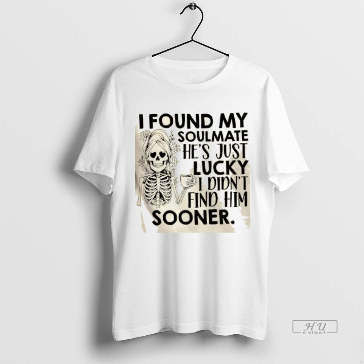 Officials Skeleton Floral I Found My Soulmate Hes Just Lucky I Didnt Find Him Sooner Shirt Hoodie Sweatshirt